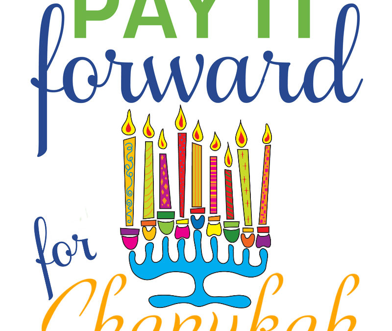 Pay It Forward For Chanukah